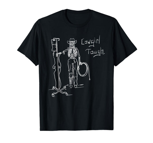 Cowgirl Tough Skeleton Funny Skeleton Lover Cowgirl Saying T-Shirt