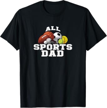 All Sports Dad Shirt For Multiple Sport Dads T-Shirt