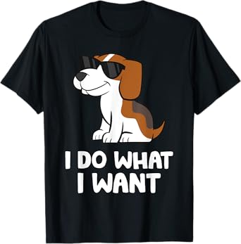Beagle Dog I Do What I Want Funny Beagle Men Women Girls Kids T-Shirt