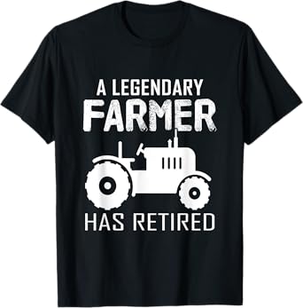 A legendary Farmer Has Retired Funny Retirement Farming Gift T-Shirt