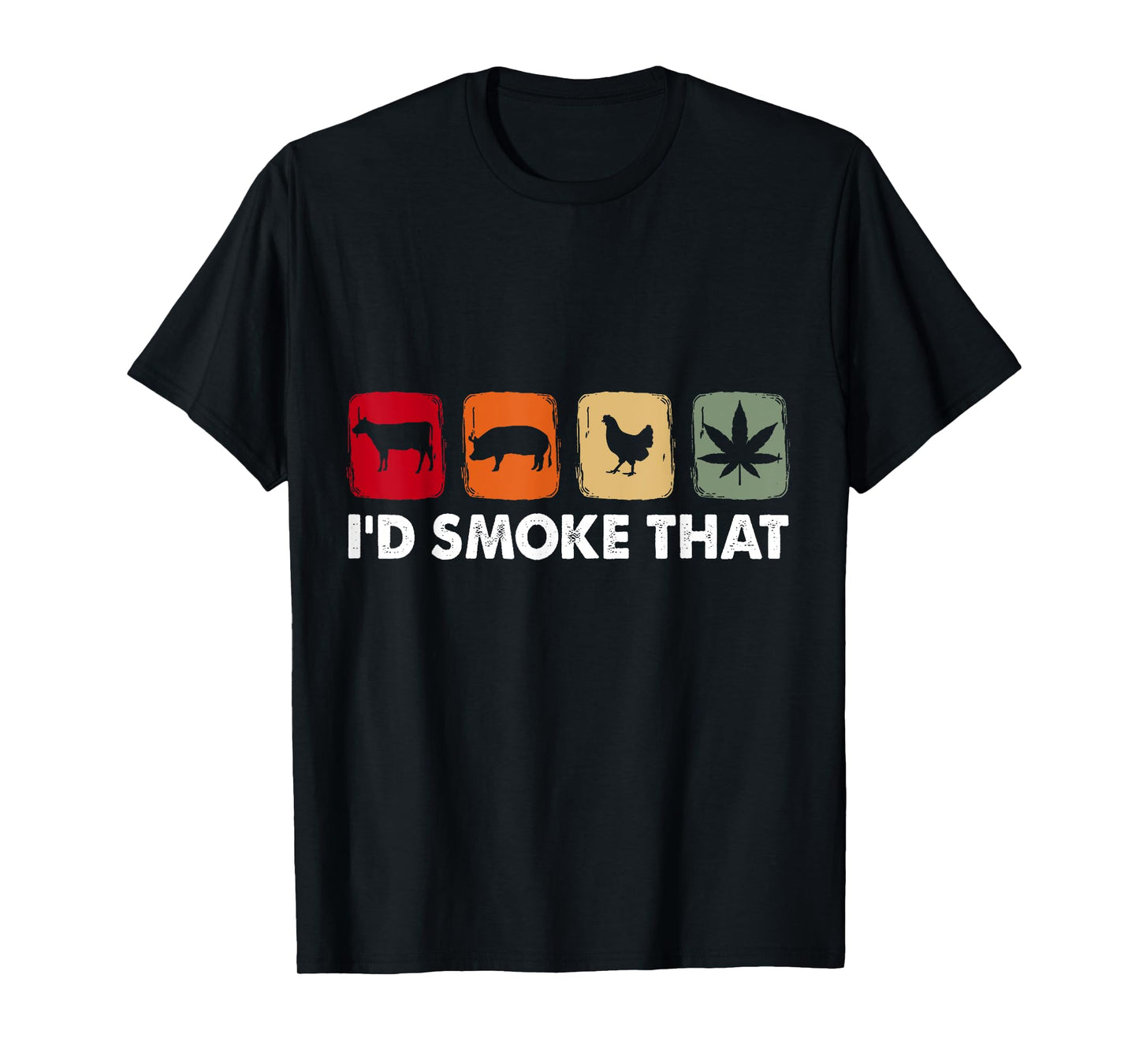 I'd Smoke That Cow Pig Chicken Weed T-Shirt
