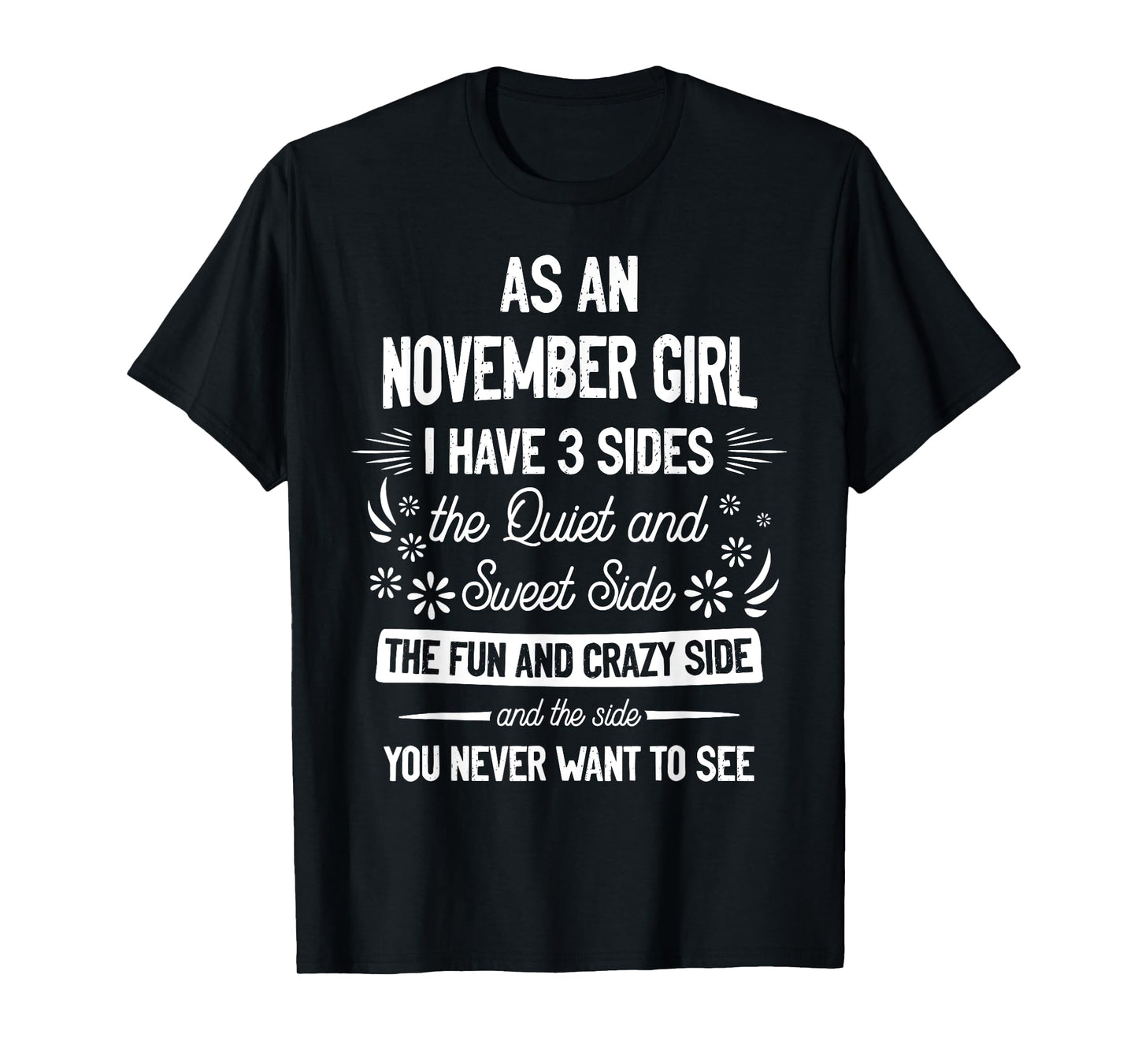 As an November Girl I Have 3 Sides the Quiet and Sweet Side T-Shirt