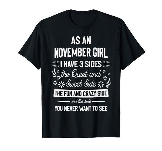 As an November Girl I Have 3 Sides the Quiet and Sweet Side T-Shirt