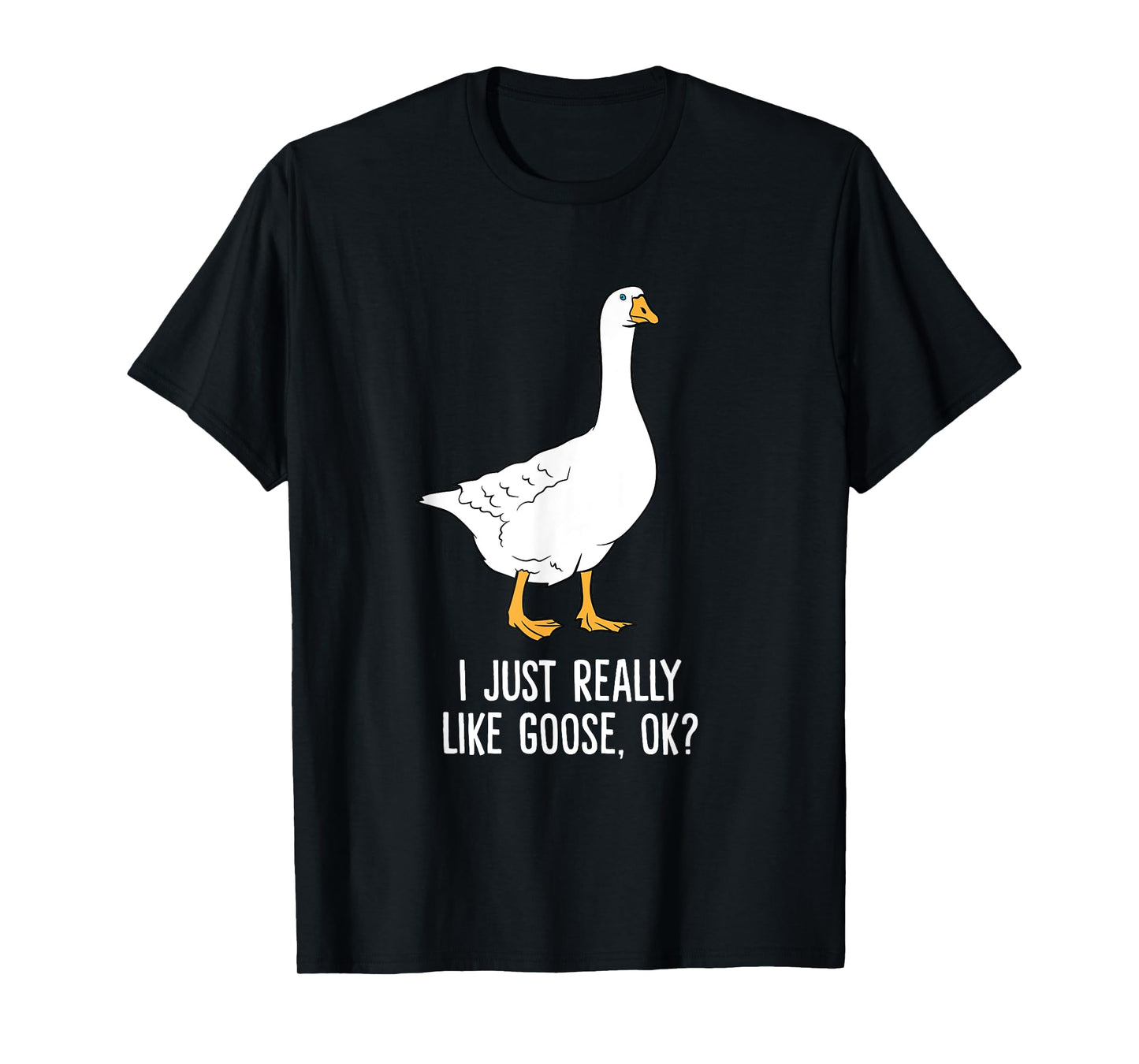 Goose I Just Really Like Goose Birds T-Shirt