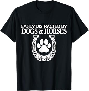 Funny Horse Women Girls Easily Distracted By Dogs And Horses T-Shirt