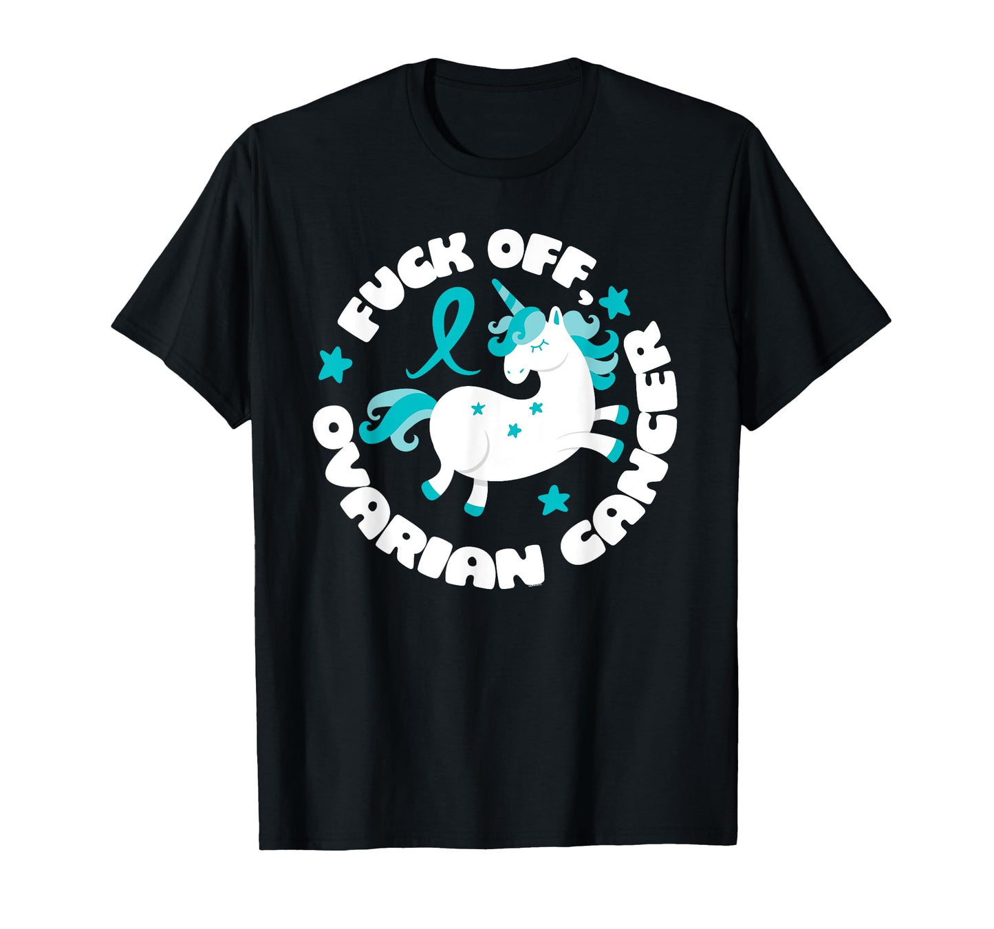 Unicorn Fuck Off Ovarian Cancer Fighting Quote Funny T-Shirt