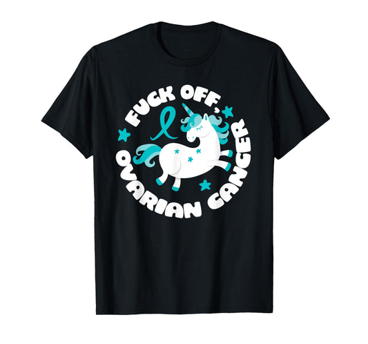 Unicorn Fuck Off Ovarian Cancer Fighting Quote Funny T-Shirt