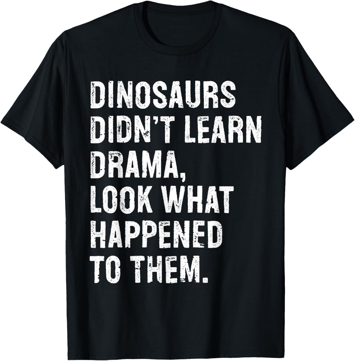 Funny Drama Teacher Dinosaurs Typography Gifts Dinosaurs Didn't Learn Drama Black Small T-Shirt