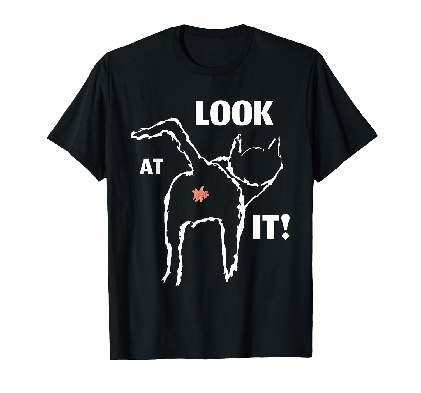 Look At It, FUNNY cat butt design for feline lovers T-Shirt