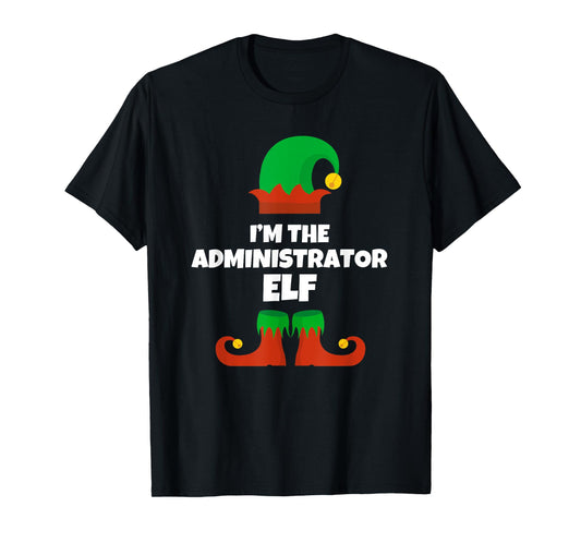 I'm The Administrator Elf Family Pajama Christmas Admin T-Shirt