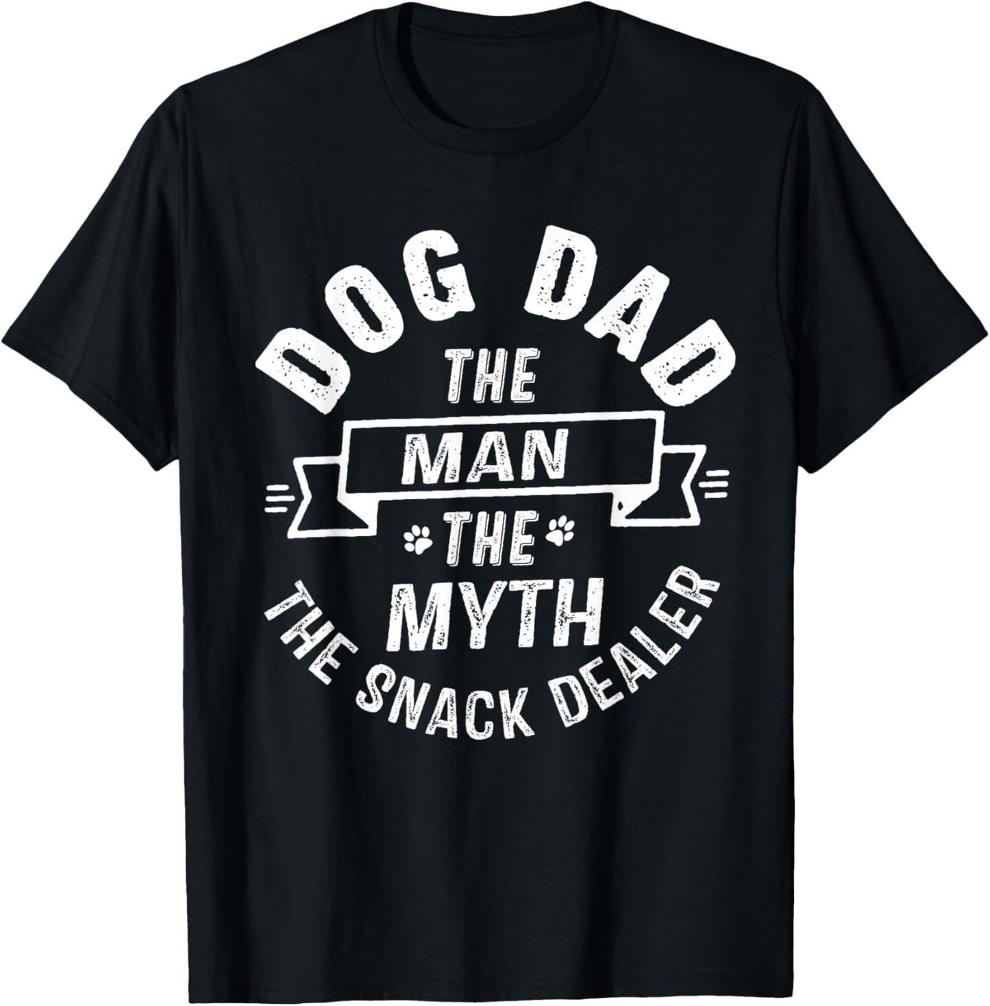 Dog Dad Man The Myth Snack Dealer Men Women Father's Day Dog T-Shirt
