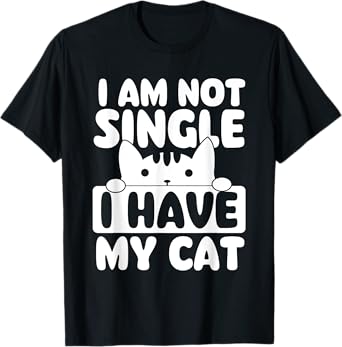 I Am Not Single I Have My Cat - Cat Lover Veterinarian T-Shirt