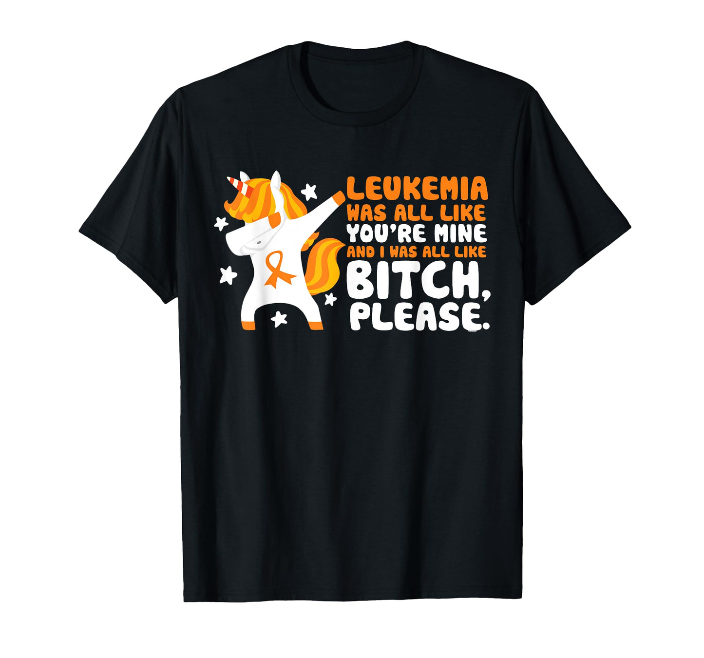 Leukemia You're Mine Bitch Please Unicorn Awareness Gift T-Shirt