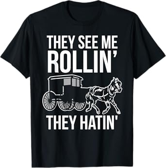 They See Me Rollin They Hatin Funny Amish T-Shirt