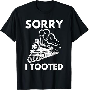 Train Sorry I Tooted Funny Locomotive Railroad Men Boys Kid T-Shirt
