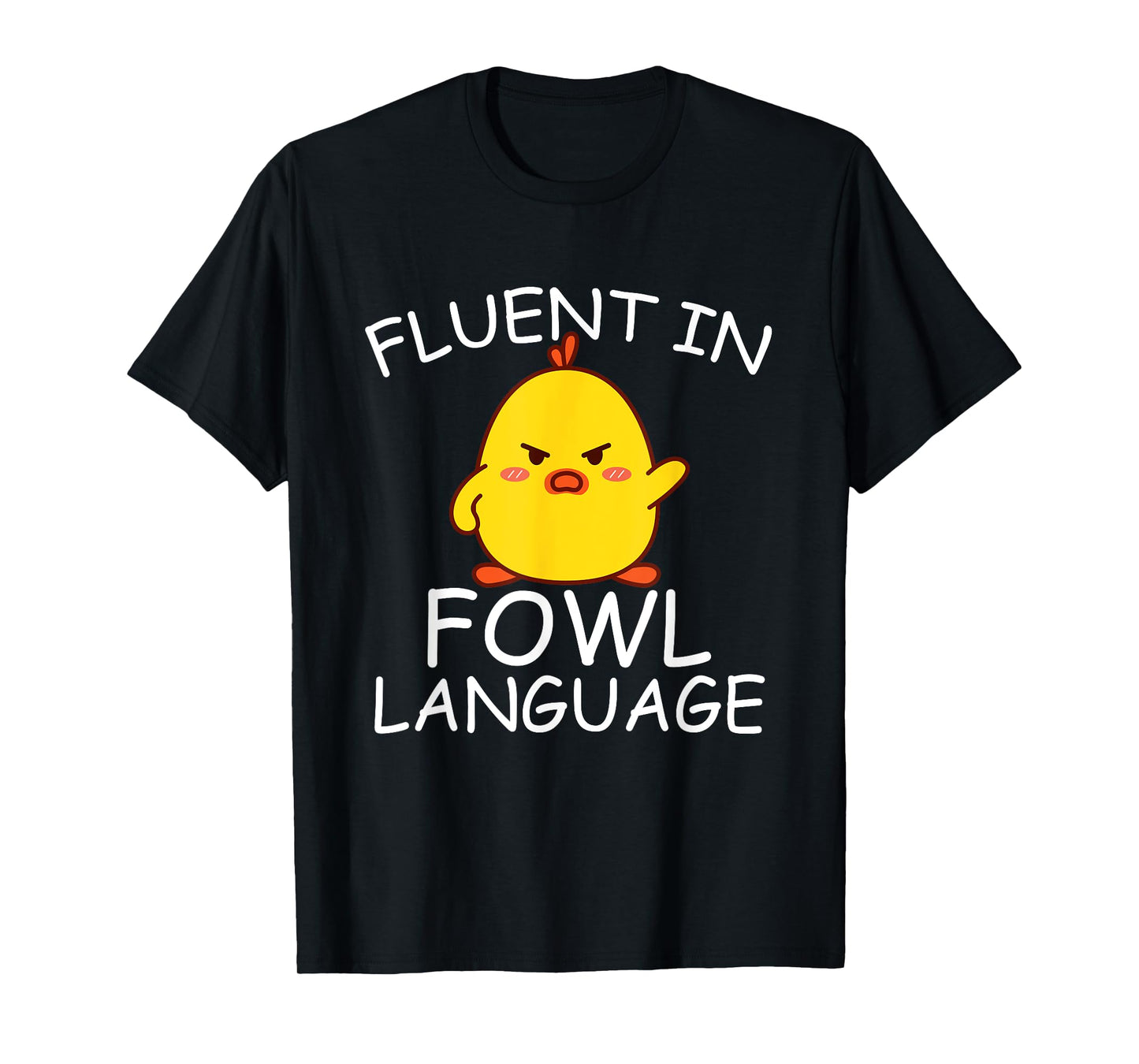 Fluent In Fowl Language Funny Chick T-Shirt