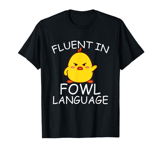 Fluent In Fowl Language Funny Chick T-Shirt