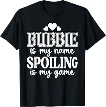 Bubbie Is My Name Spoiling Is My Game Funny Mother's Day T-Shirt