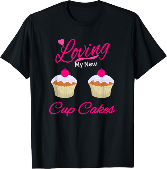 Funny Plastic Surgery Breast Implants New Cup Cakes T Shirt T-Shirt