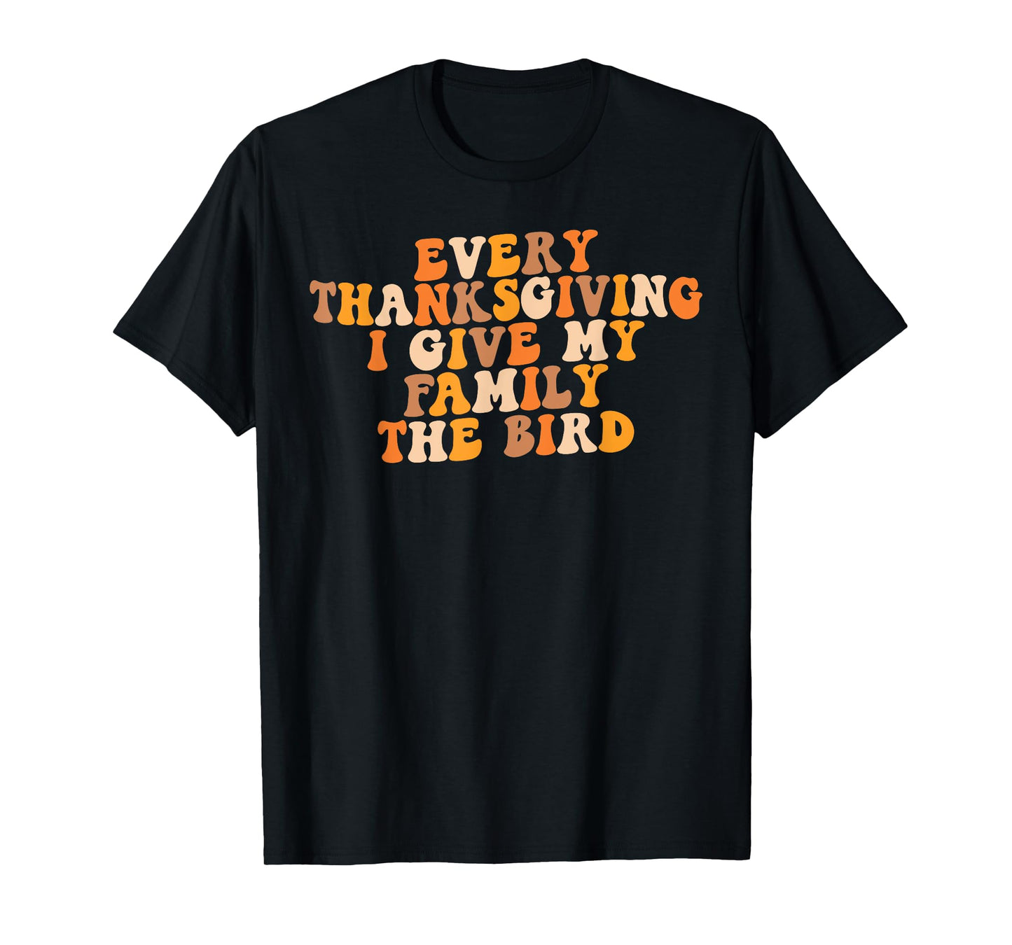 Retro Groovy Every Thanksgiving I Give My Family The Bird T-Shirt