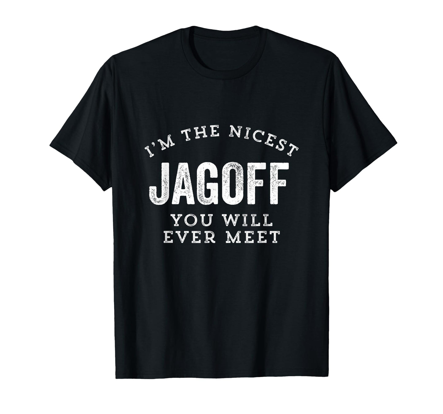 Jagoff Funny Nicest Ever Meet Pittsburgh Yinzer Gag Gift T-Shirt