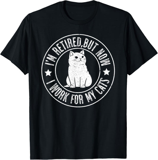 Im retired 2024 But Now I Work For My Cats, Funny Retirement T-Shirt
