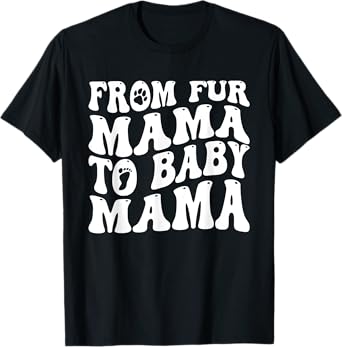 From Fur Mama To Baby Mama Dog Mom Pregnancy Men Women T-Shirt