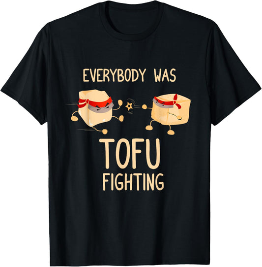 Everybody Was Tofu Fighting - Funny Kung Fu Martial Arts T-Shirt