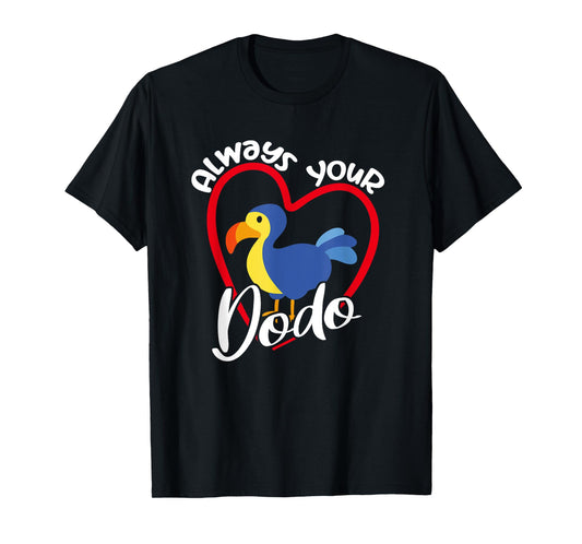 Always Your Dodo | I love You Dodo | Funny Birdlover Birdees T-Shirt