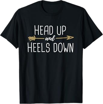 Head Up And Heels Down Horseback Riding T-Shirt