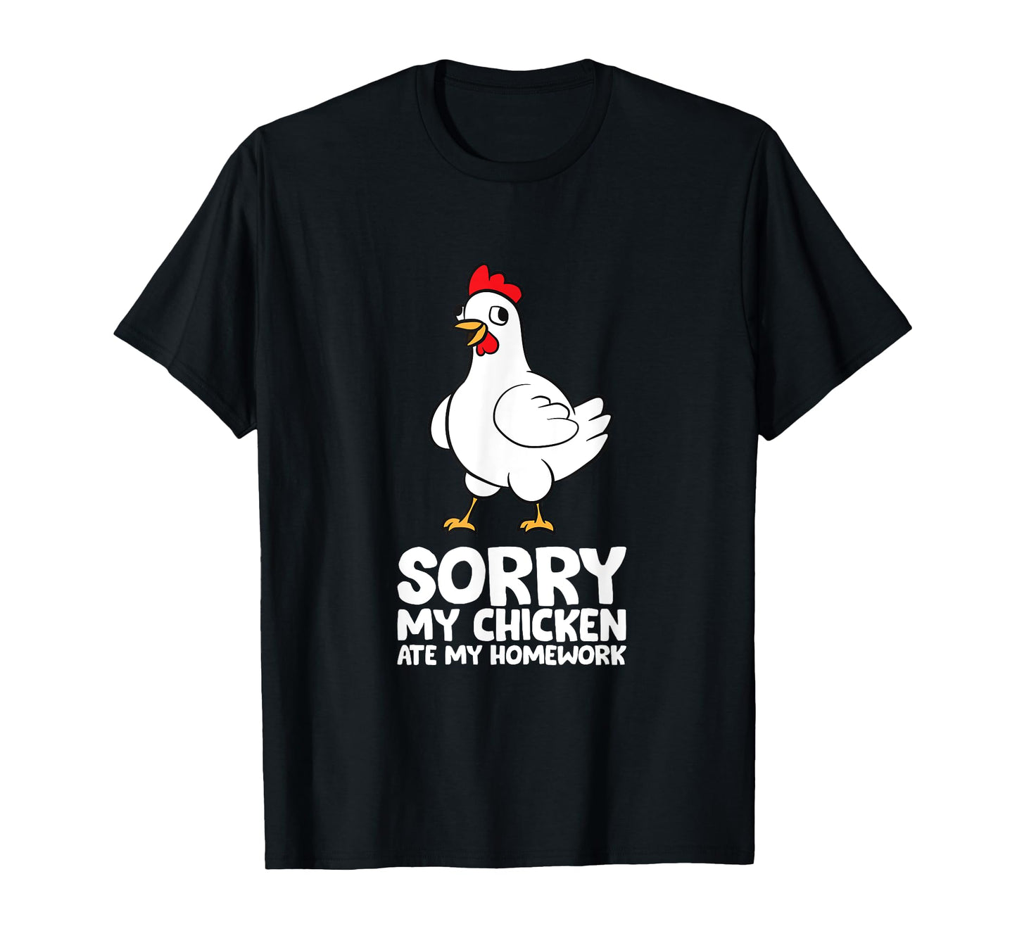 Sorry, My Chicken Ate My Homework T-Shirt