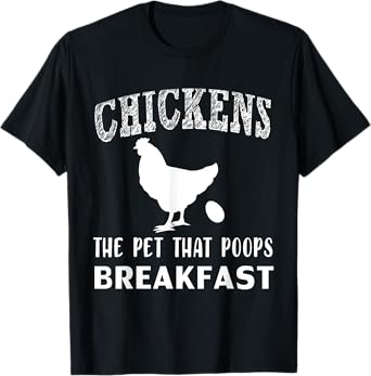 Funny Chickens the Pet that Poops Breakfast T-Shirt