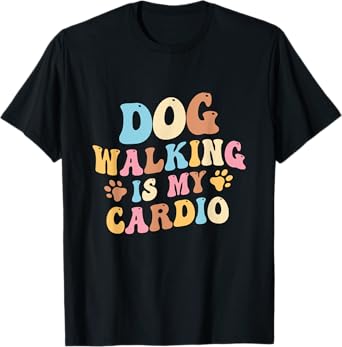 Groovy Dog walking is my cardio T-Shirt for Men Women