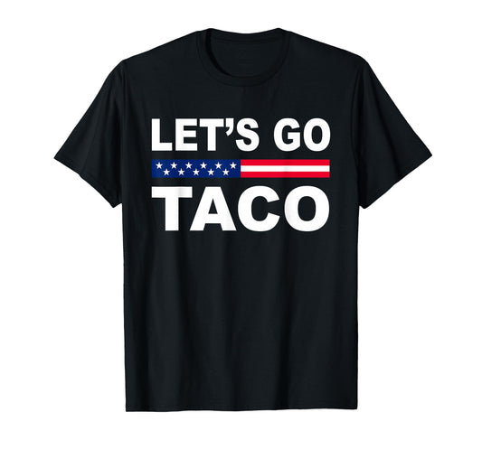 Trump Always Chickens Out Let's Go TACO Funny T-Shirt