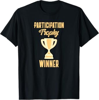 Participation Trophy Winner - Funny Trophy T-Shirt