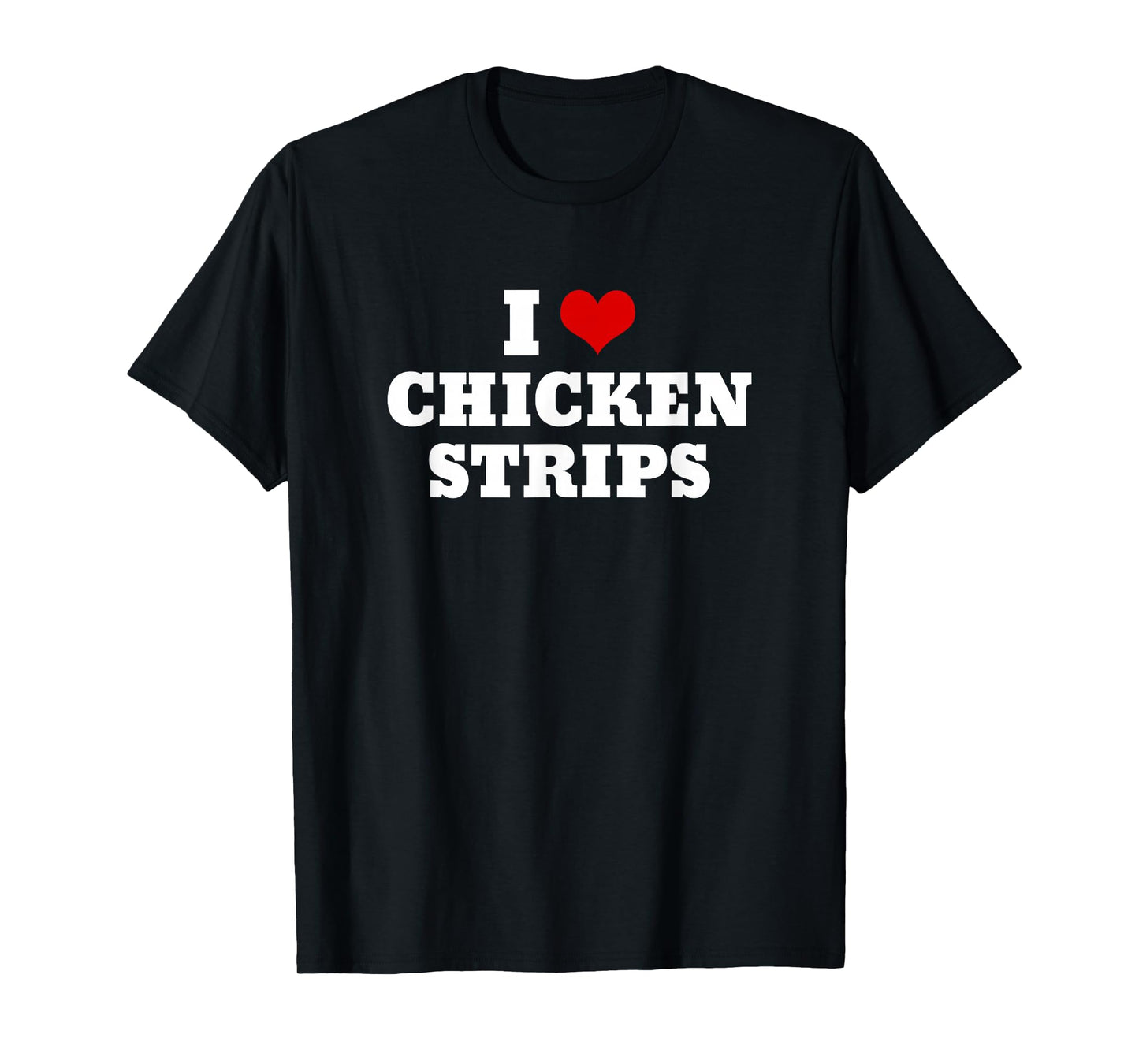 I Heart Love Chicken Strips Food T-Shirt