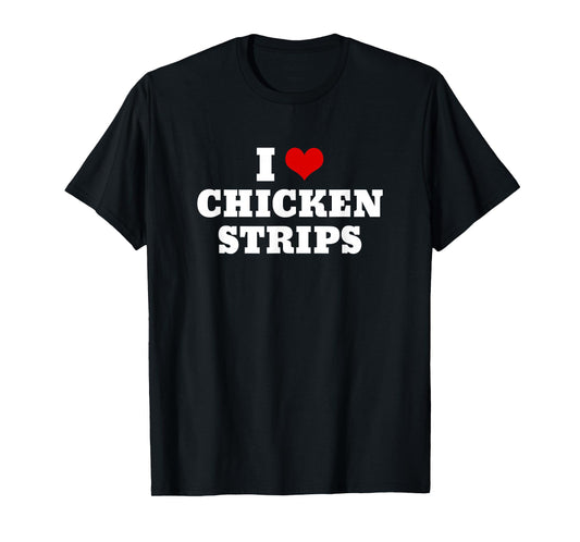 I Heart Love Chicken Strips Food T-Shirt