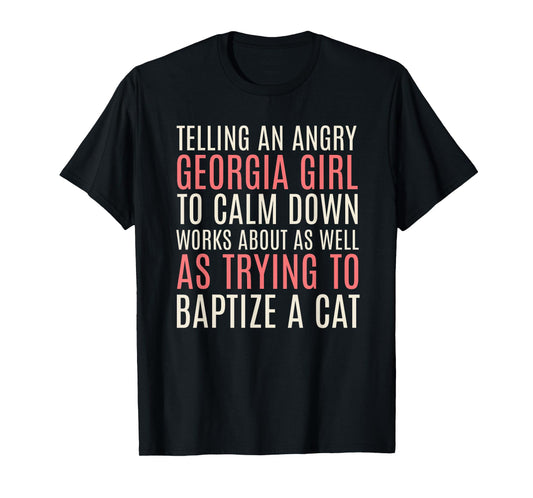 Telling an Angry Georgia Girl to Calm Down Funny T-Shirt