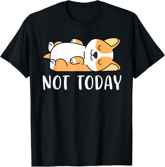 Corgi Funny Not Today Corgi Dog Lover T-Shirt