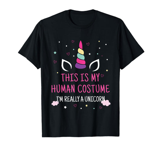 This Is My Human Costume I'm Really A Unicorn T-Shirt