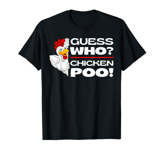 Guess Who Chicken Poo: Funny Chickens Jokes Chicken Memes T-Shirt