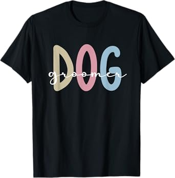 Dog Groomer Pet Groomer Dog Grooming T-Shirt for Men Women