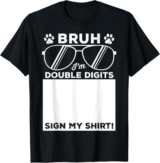 Bruh I'm Double Digits Sign My Shirt Dog Lover 10th Birthday T-Shirt