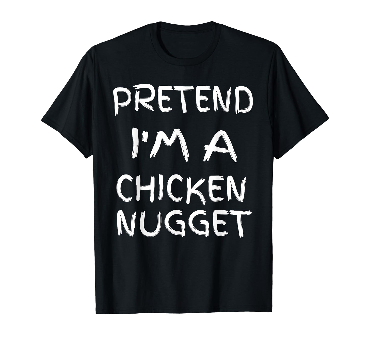 Pretend I'm a chicken Nugget Fun Sarcastic Men Boy Halloween T-Shirt