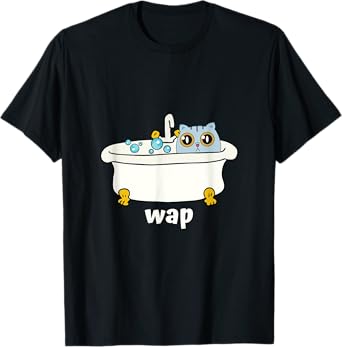 WAP - Wet Pussy Cat In Tub, Dirty Funny And Cute At Once T-Shirt for Men Women
