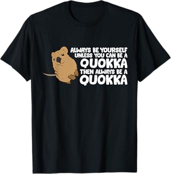 Funny Quokka Always Be Yourself Unless You Can Be A Quokka T-Shirt