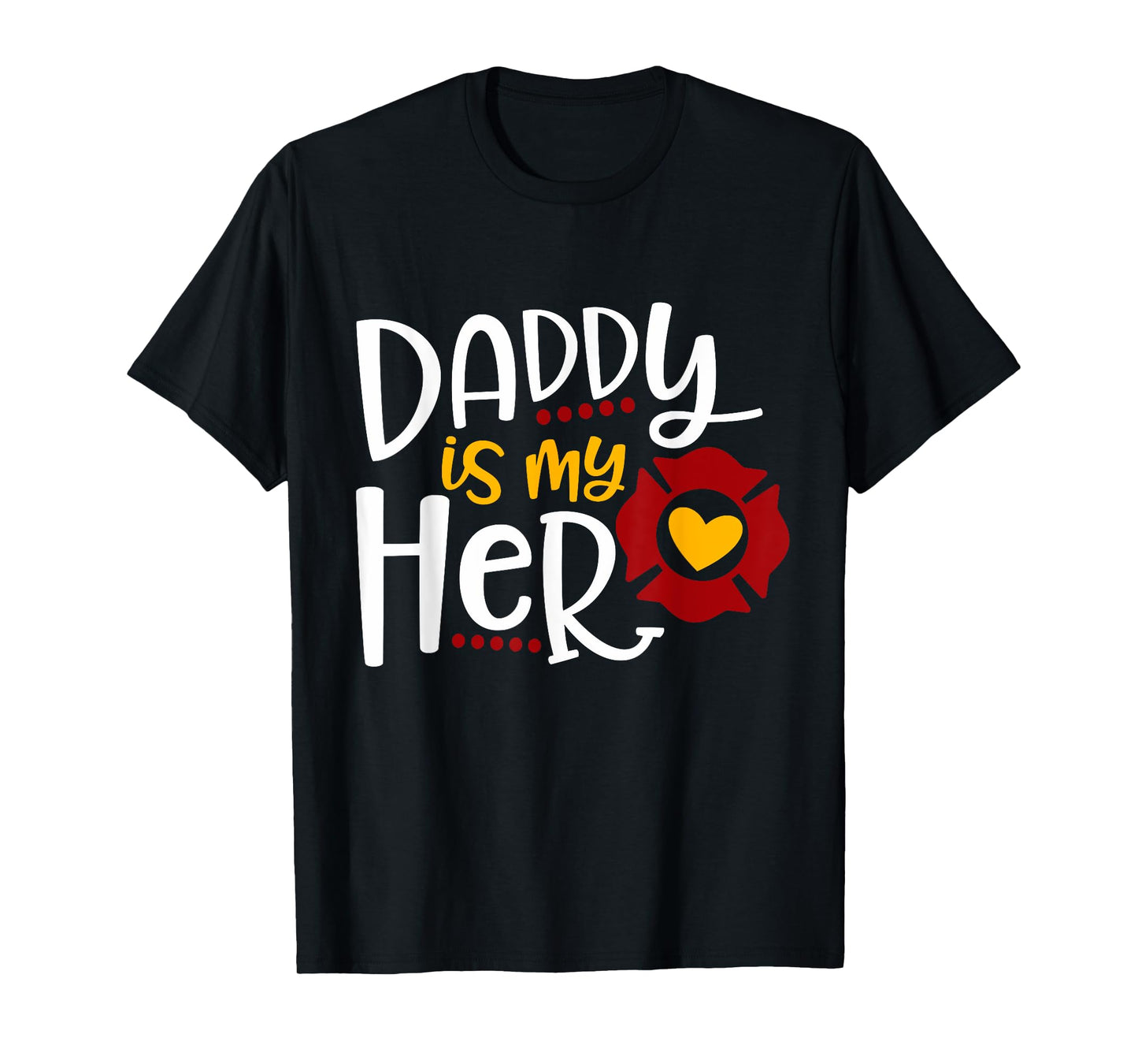 Firefighter Father's Day Daddy Is My Hero T-Shirt Gift Idea T-Shirt