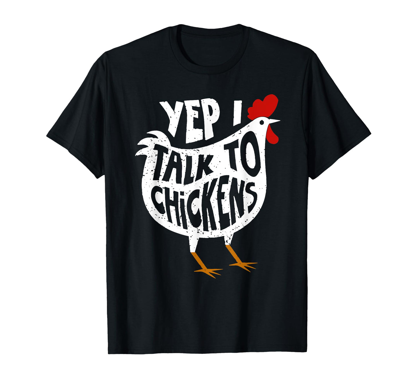 Yep I talk to chickens T-Shirt
