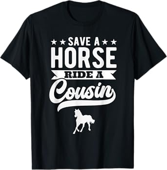 Save A Horse Ride A Cousin Funny Horseback Riding T-Shirt