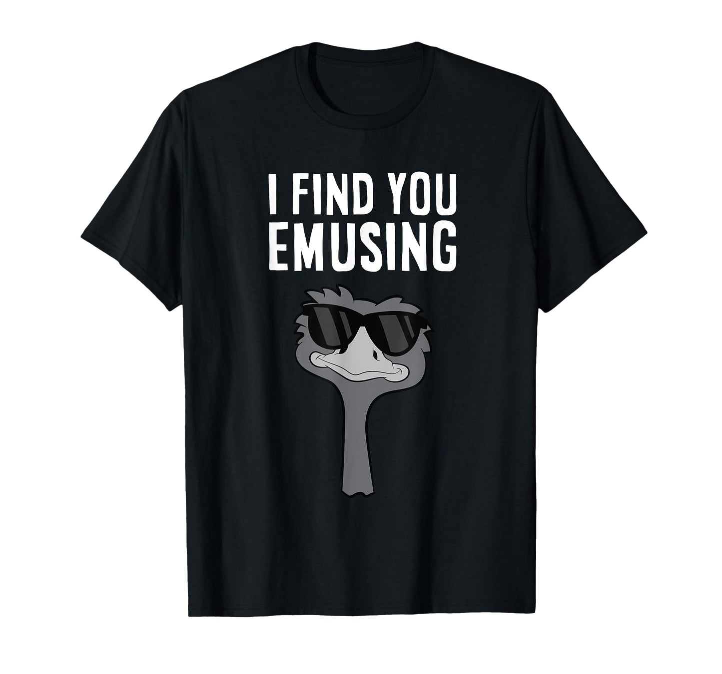 I Find You Emusing Funny Emu T-Shirt